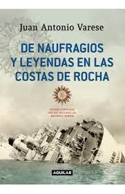 De Naufragios Y Leyendas En Las Costas De Rocha - Juan Anton