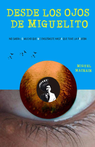Libro: Desde Los Ojos De Miguelito (spanish Edition)