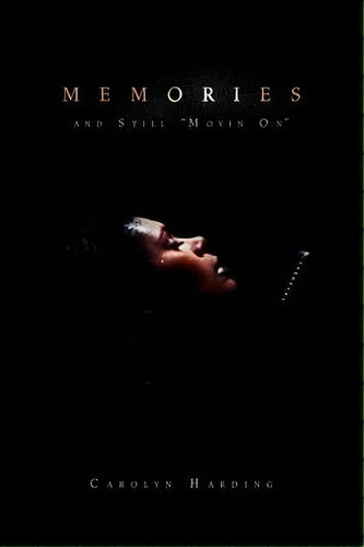 Memories, De Carolyn Harding. Editorial Xlibris Corporation, Tapa Dura En Inglés