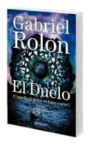 Comprar Libro El Duelo Cuando El Dolor Se Hace Carne - Gabriel Rolón