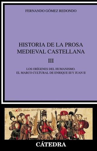 Historia De La Prosa Medieval Castellana. Iii - Fern, De Fernando Gómez Redondo. Editorial Cátedra En Español