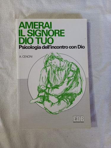 Amerai Il Signore Dio Tuo - Psicologia - Cencini - Italiano