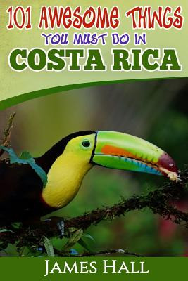 Libro Costa Rica: 101 Awesome Things You Must Do In Costa...