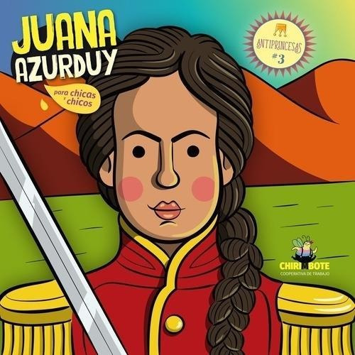 Juana Azurduy Para Chicas Y Chicos