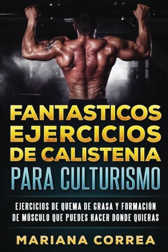 Fantasticos Ejercicios De Calistenia Para Culturismo