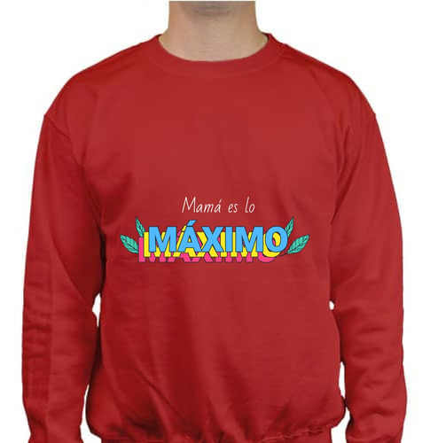 Sudadera Mamá Lo Máximo Unisex - Día De La Madre