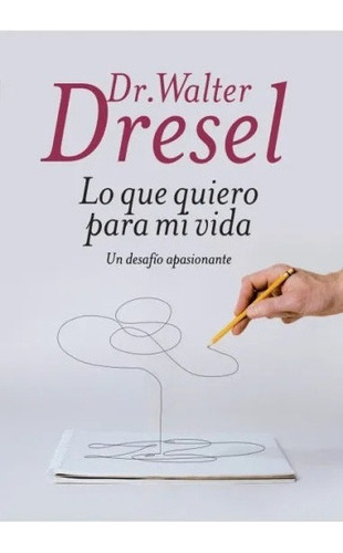 Lo Que Quiero Para Mi Vida - Dressel, Walter