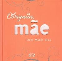 Libro Obrigada Mae De Riba Lidia Maria Vergara E Riba - Car