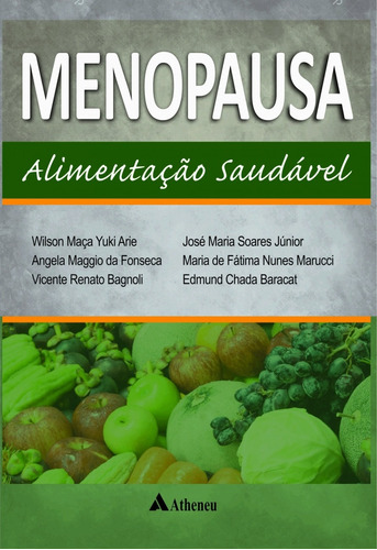 Menopausa Alimentação Aaudável, de Arie, Wilson Maça Yuki. Editora Atheneu Ltda, capa dura em português, 2018