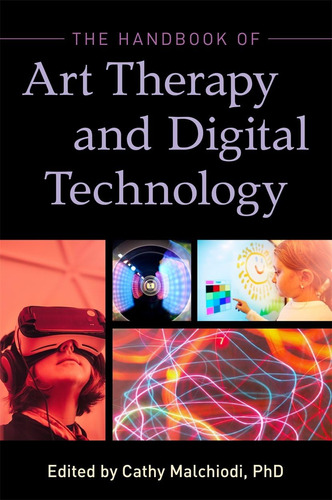 Libro:  The Handbook Of Art Therapy And Technology