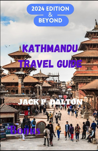Libro: Kathmandu Travel Guide 2024 & Beyond: Your Guide To
