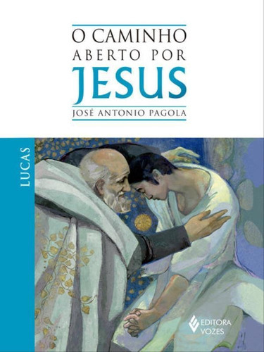 Caminho Aberto Por Jesus - Lucas, De Pagola, José Antonio. Editora Vozes, Capa Mole, Edição 1ª Edição - 2012 Em Português