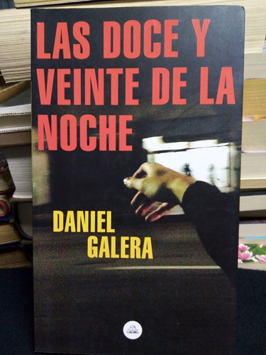 Libro / Daniel Galera - Las Doce Y Veinte De La Noche