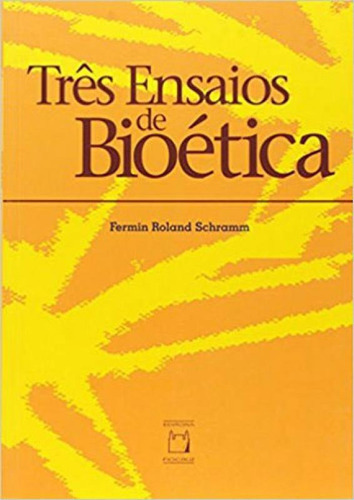 Três Ensaios De Bioética, De Schramm, Fermin Roland. Editora Fiocruz, Capa Mole, Edição 1ª Edição - 2015 Em Português