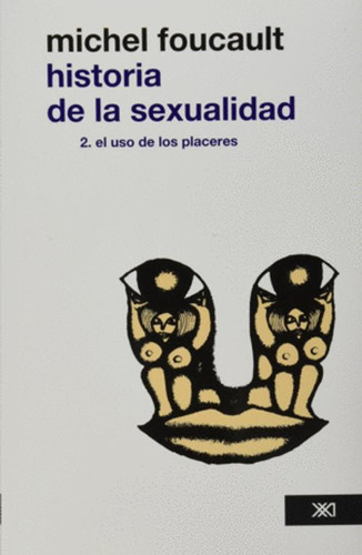 Libro Historia De La Sexualidad  2. El Uso De Los Placeres