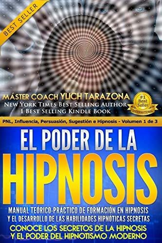 El Poder De La Hipnosis, De Ylich Eduard Tarazona Gil., Vol. N/a. Editorial Createspace Independent Publishing Platform, Tapa Blanda En Español, 2017