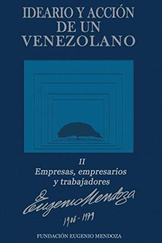 Ideario De Un Venezolano Libro Ii: Empresas, Empresarios Y T