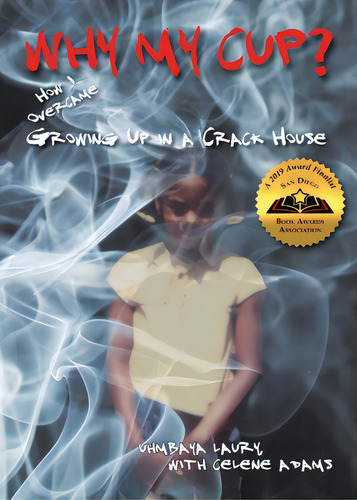 Why My Cup?: How I Overcame Growing Up In A Crack House, De Laury, Uhmbaya. Editorial Lightning Source Inc, Tapa Blanda En Inglés