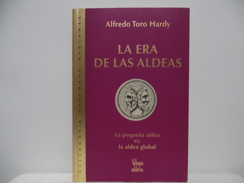 La Era De Las Aldeas / Alfredo Toro Hardy / Villegas