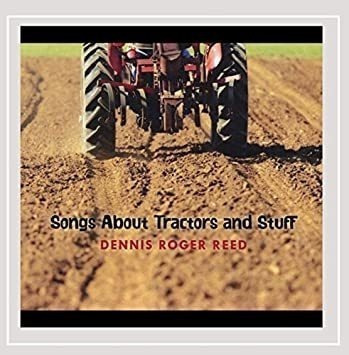 Reed Dennis Roger Songs About Tractors & Stuff Usa I .-&&·