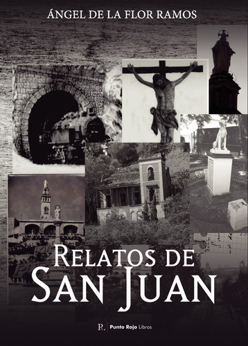 Relatos De San Juan, De De La Flor Ramos , Ángel.., Vol. 1.0. Editorial Punto Rojo Libros S.l., Tapa Blanda, Edición 1.0 En Español, 2032