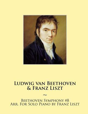 Libro Beethoven Symphony #8 Arr. For Solo Piano By Franz ...