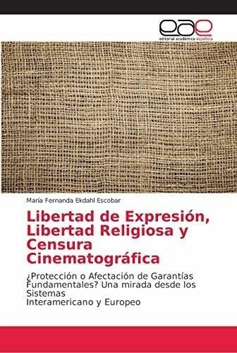 Libertad De Expresión, Libertad Religiosa Y Censura Cinemato