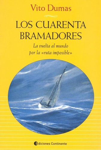 Los Cuarenta Bramadores, Vito Dumas, Continente