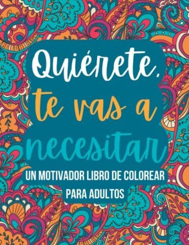 Libro : Quierete, Te Vas A Necesitar Un Motivador Libro De.