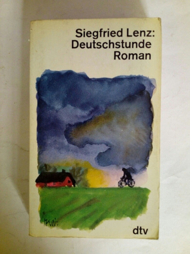 Siegfried Lenz:  Deutschstunde Roman Ed. Dtv  1973 Pag 420