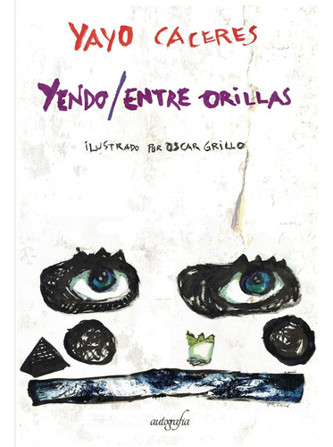 Yendo /entre Orillas, De Grillo , Oscar.., Vol. 1.0. Editorial Autografía, Tapa Blanda, Edición 1.0 En Español, 2018