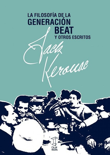 La Filosofía De La Generación Beat Y Otros Escritos Kerouac