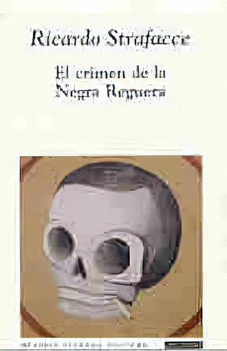 Crimen De La Negra Reguera, El, De Ricardo Strafacce. Editorial Beatriz Viterbo Editora, Tapa Blanda, Edición 1 En Español