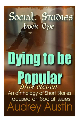 Social Studies - Book One: Dying To Be Popular Plus Eleven, De Krupp, Susan Ruby. Editorial Lightning Source Inc, Tapa Blanda En Inglés