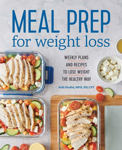 Libro Meal Prep For Weight Loss: Weekly Plans And Recipes