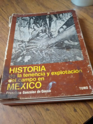 Historia De La Tenencia Y Explotación Del Campo En Mex - G.
