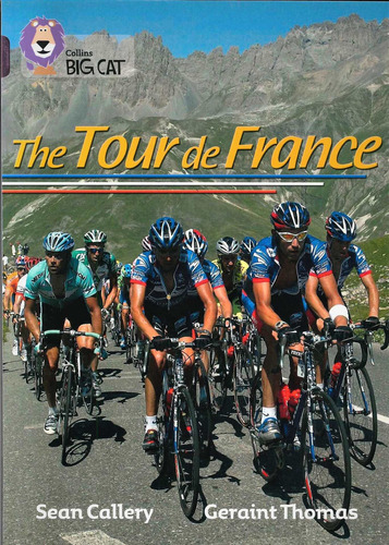 Tour De France,the - Band 18 - Big Cat, De Callery, Sean & Thomas, Geraint. Editorial Harper Collins Publishers Uk En Inglés, 2012