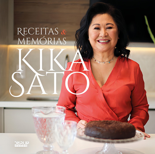 Receitas & Memórias Kika Sato, de Sato, Kika. Editorial Editora Reflexão Livraria e Editora Eireli,Disrup Talks, capa mole em português, 2022