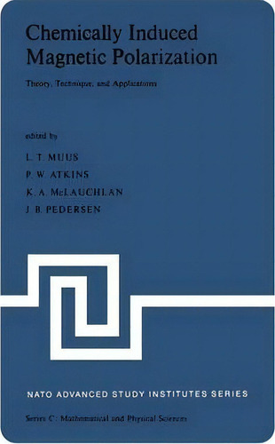 Chemically Induced Magnetic Polarization : Proceedings Of The Nato Advanced Study Institute Held ..., De L.t. Muus. Editorial Springer, Tapa Blanda En Inglés