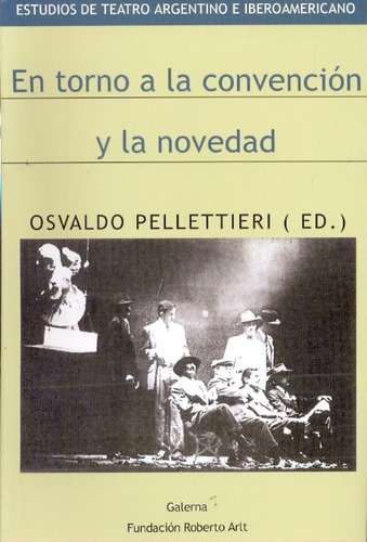 En Torno A La Convencion Y La Novedad - Osvaldo Pellettieri