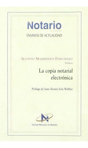 La Copia Notarial Electrónica, De Alfonso Madridejos Fernández. Editorial Colegio Notarial De Madrid En Español