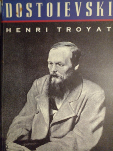 Henri Troyat - Dostoievski