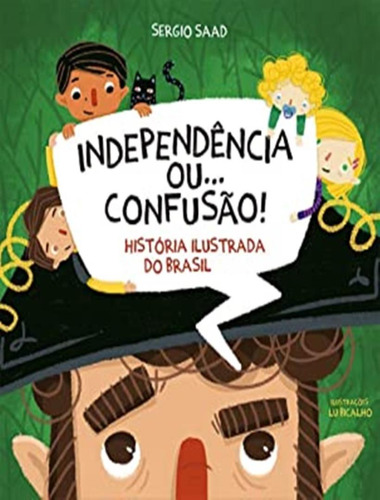 Independencia Ou Confusao -  Historia Ilustrada Do Brasil, De Saad, Sergio. Editorial Ed. Brasileira De Arte E Cultura, Tapa Mole, Edición 1 En Português, 2020