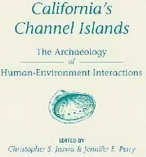 California's Channel Islands : The Archaeology Of Human-env, De Christopher S. Jazwa. Editorial University Of Utah Press,u.s. En Inglés
