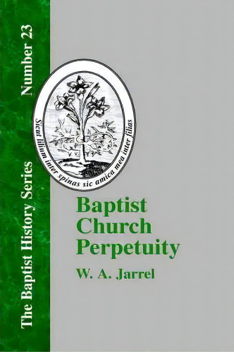 Baptist Church Perpetuity, De W. A. Jarrel. Editorial Baptist Standard Bearer, Tapa Dura En Inglés