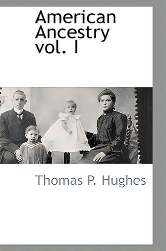 American Ancestry Vol. I, De Hughes, Thomas P.. Editorial Bcr (bibliographical Ctr For R, Tapa Dura En Inglés