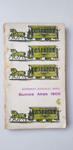 Buenos Aires 1900 Bernardo Gonzalez Arrili