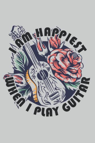 I´m Happiest When I Play Guitar - Cuaderno De Guitarra: Cuad
