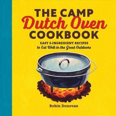 The Camp Dutch Oven Cookbook - Robin Donovan (paperback)