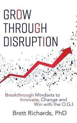 Grow Through Disruption - Dr Brett Richards (paperback)